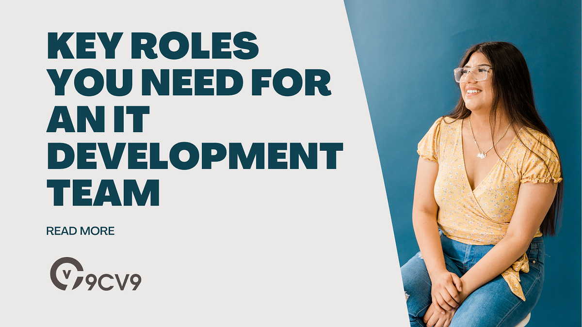 5 Basic Key Roles You Need for an IT Development Team in 2023 | by 9cv9 ...
