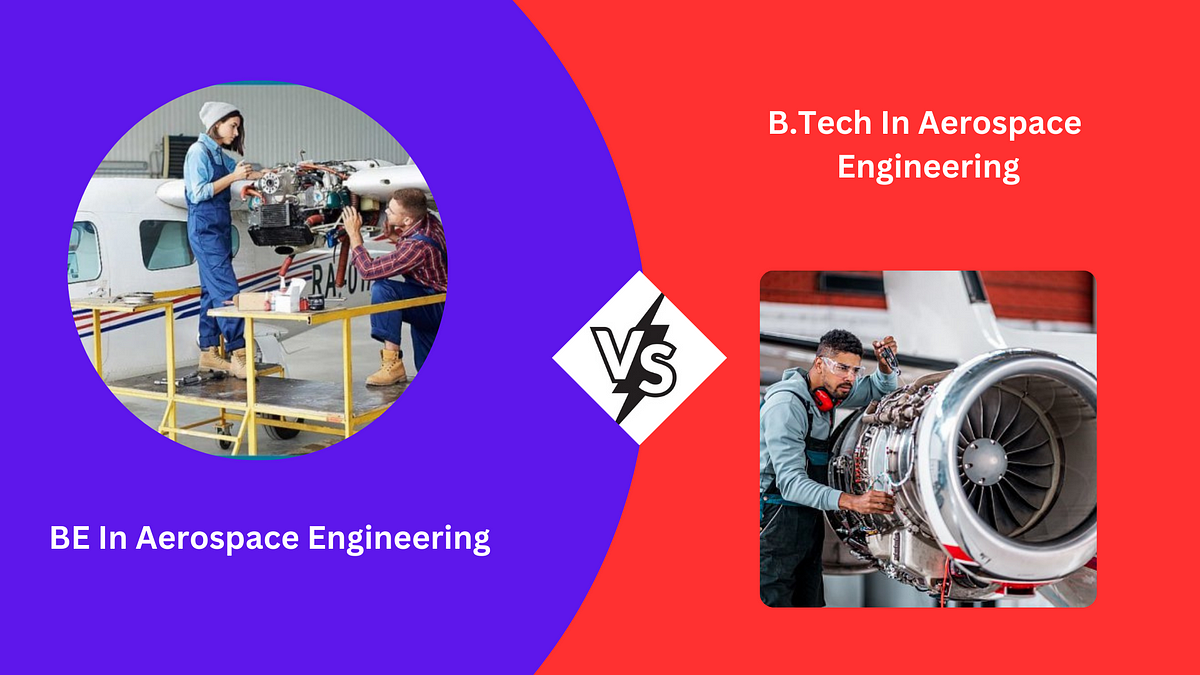 B.Tech Vs. BE In Aerospace Engineering: Navigating Educational Paths ...