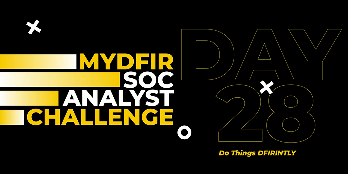 28/30 MyDFIR SOC Analyst Challenge by pslmr Oct, 2024 Medium