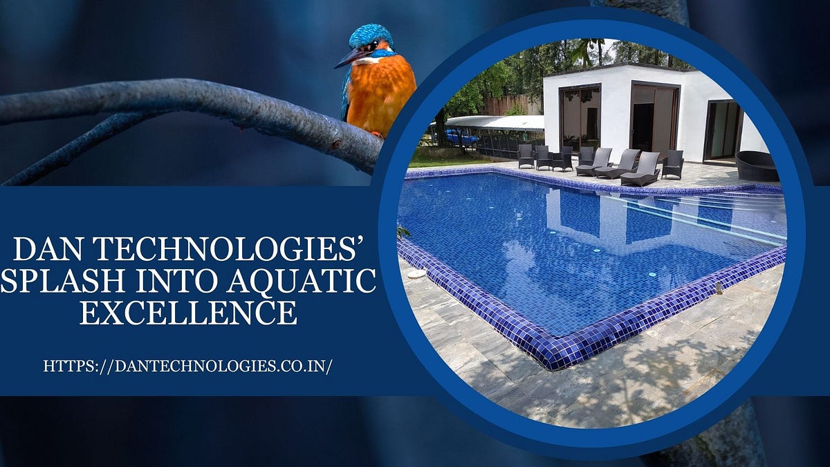 DAN Technologies — Splash into Aquatic Excellence | by Dan Technologies ...