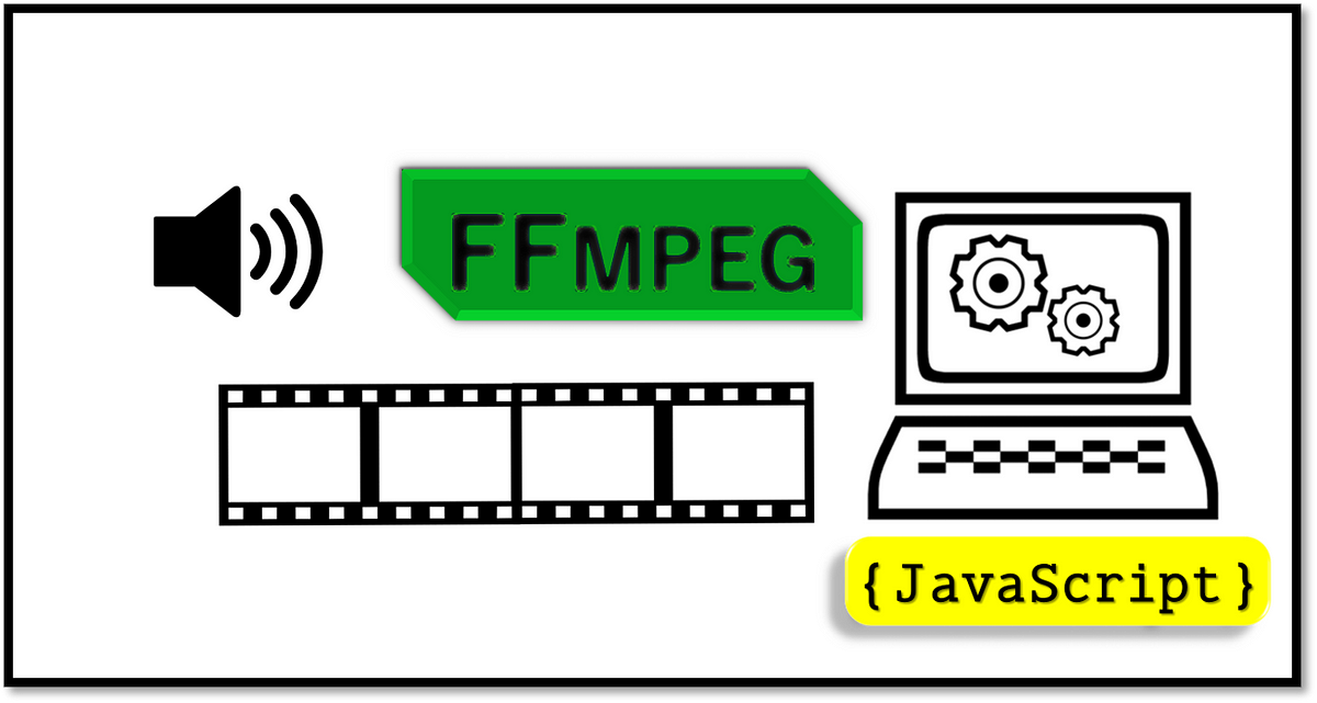 How to Transcode Audio & Video Files with FFmpeg in JavaScript | by  Charmaine Chui | Weekly Webtips | Medium