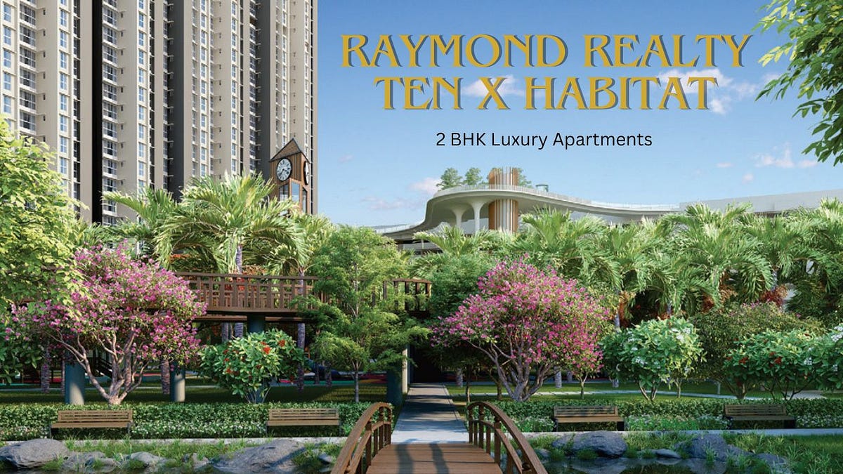 Raymond Realty Ten X Habitat 2 BHK Luxury Apartments Divyasingh