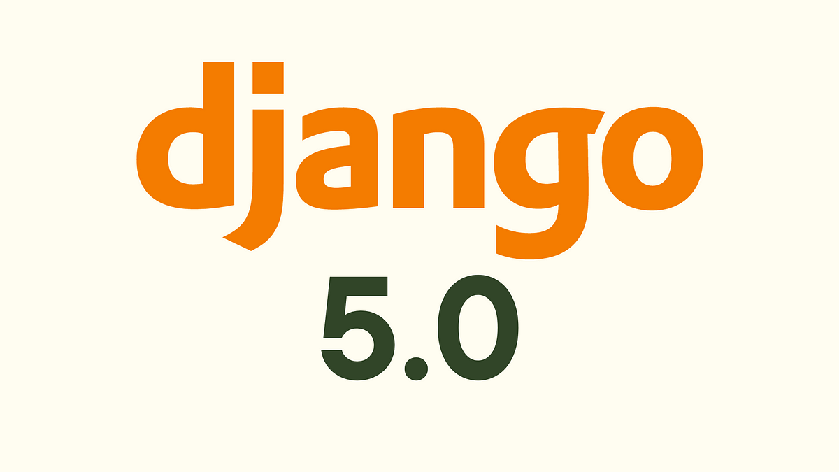 Unveiling Django 5.0: A Comprehensive Guide to the Latest Features and ...