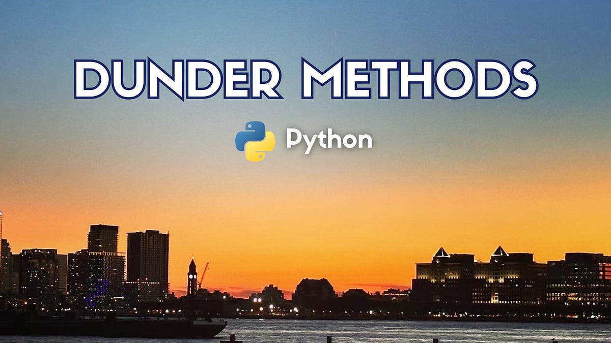 Dunder Methods in Python. “Remember, hope is a good thing, maybe… | by ...