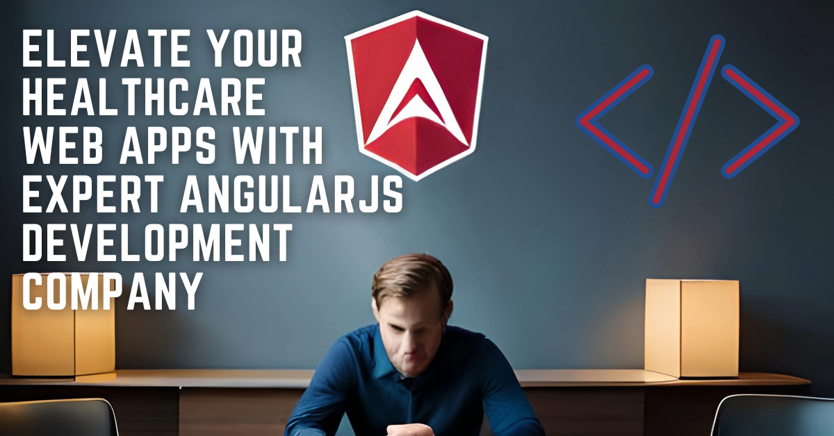 Elevate Your Healthcare Web Apps with Expert AngularJS Development ...