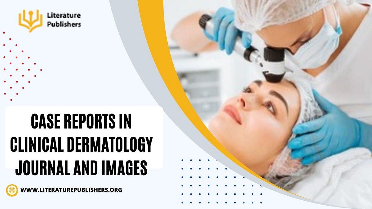 Case Reports in Clinical Dermatology Journal and Images by