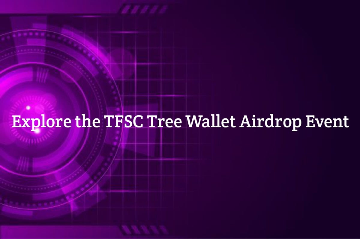 Embark on a rewarding journey with the TFSC Tree Wallet Airdrop Event ...