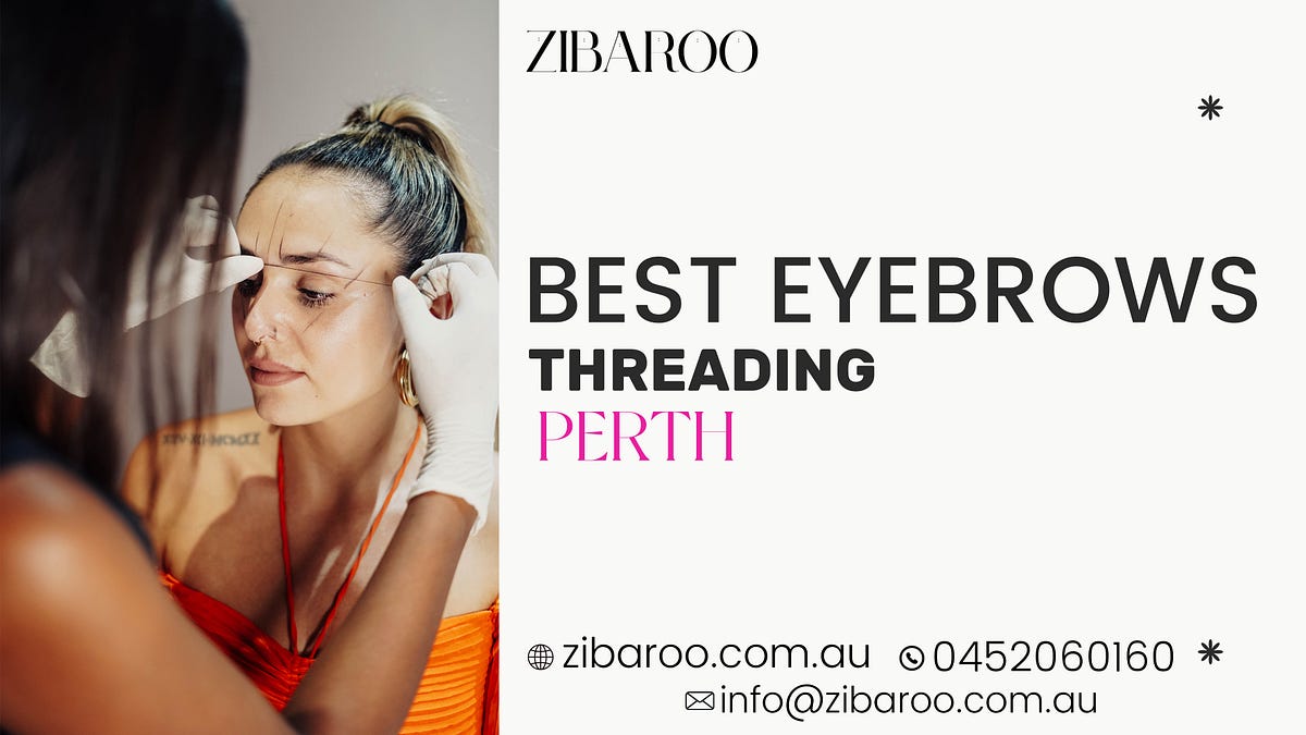 Top benefits of eyebrow threading — let’s explore by Zibaroo Medium
