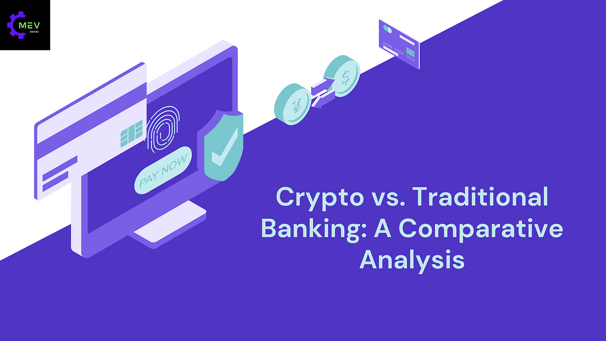 Crypto vs. Traditional Banking: A Comparative Analysis | by Mevengine ...