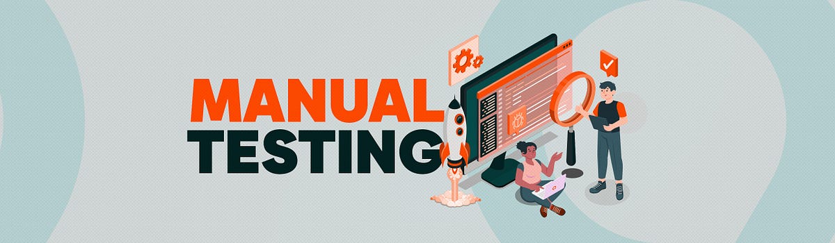 Manual testing will never die! Here’s why. | by Qniverse | Medium