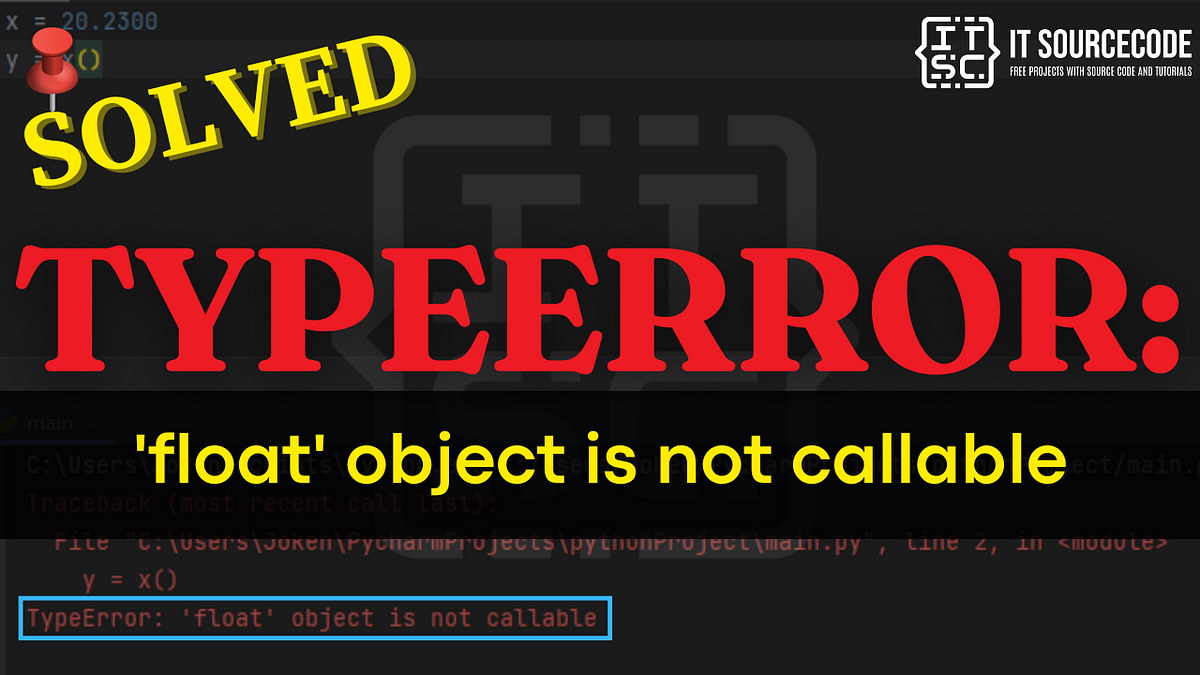 TypeError: ‘float’ object is not callable [SOLVED] | by JOKEN ...