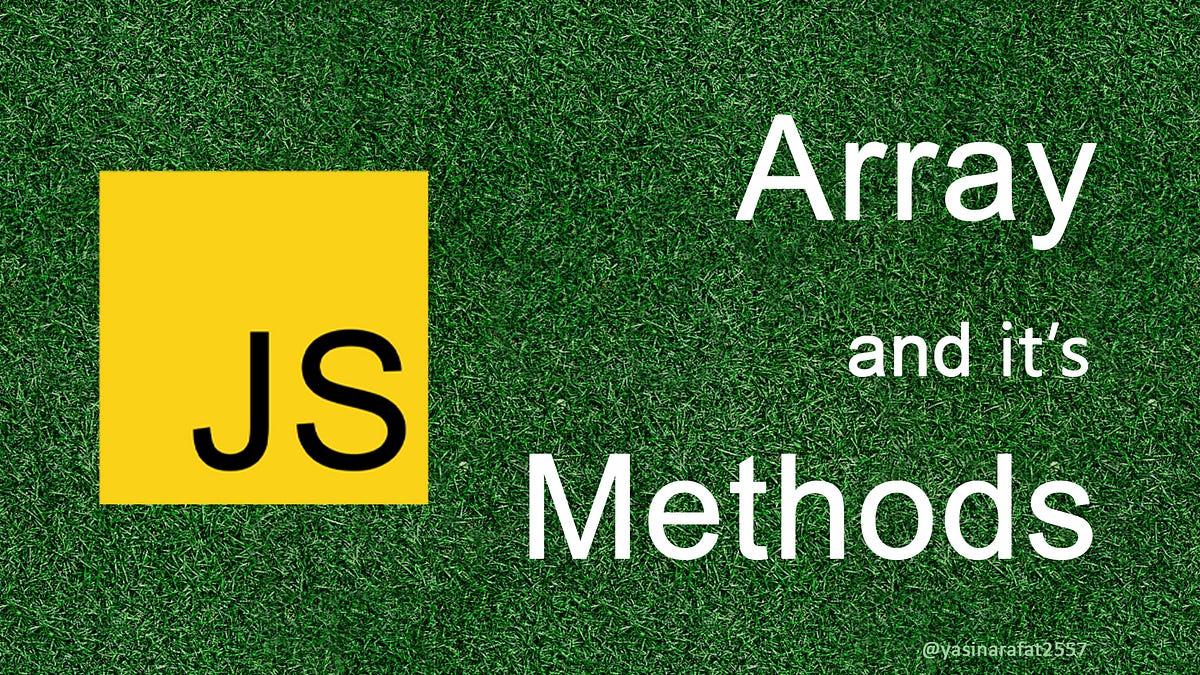 Top 10 JavaScript Array Methods You Must Know | by Yasin arafat | Mar ...