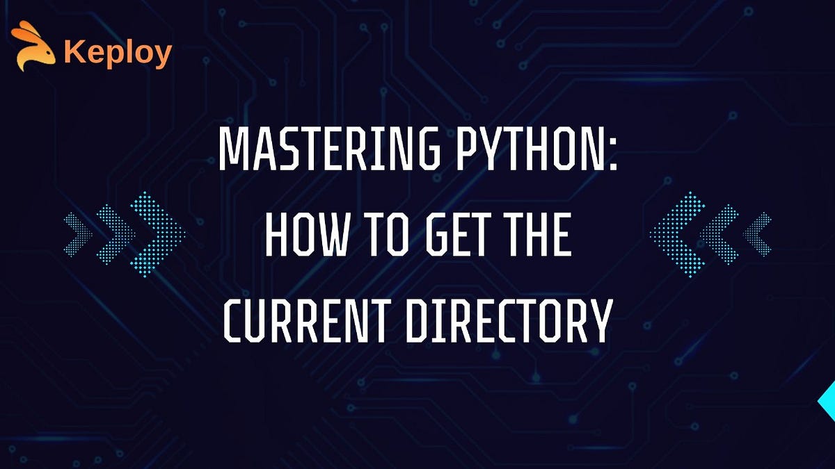 Python Get Current Directory — A Complete Guide | by Keployio | Medium