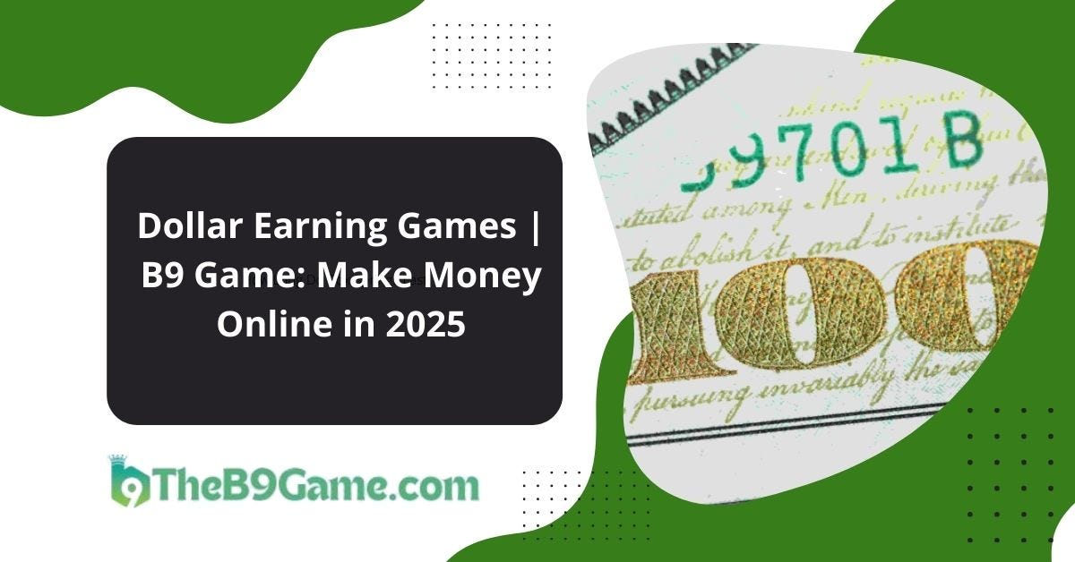 Dollar Earning Games | B9 Game: Earn Money Online in 2025