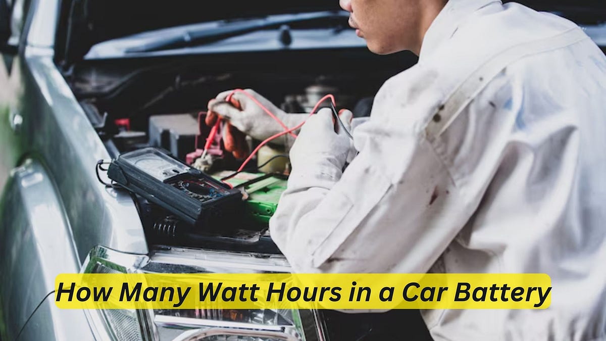 How Many Watt Hours in a Car Battery The Ultimate Guide by Car