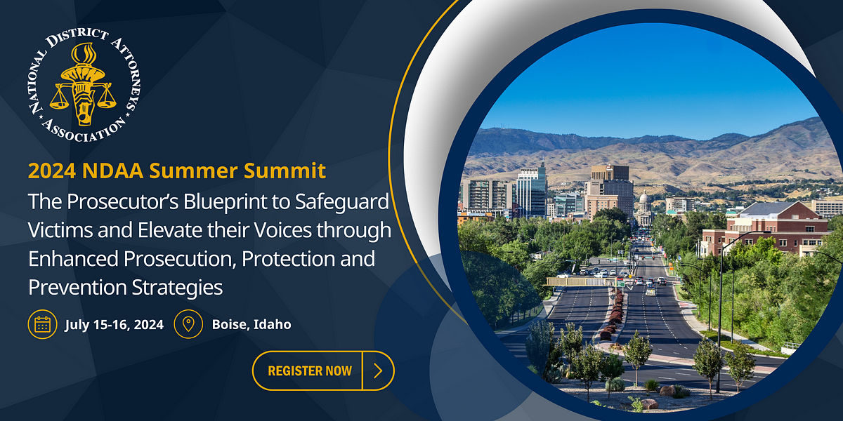 The 2024 NDAA Summer Summit Empowering Prosecutors to Safeguard