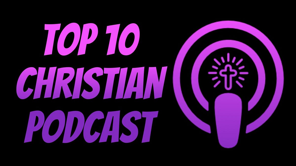 Top 10 BEST Christian Podcasts you must Listen To! Biblical