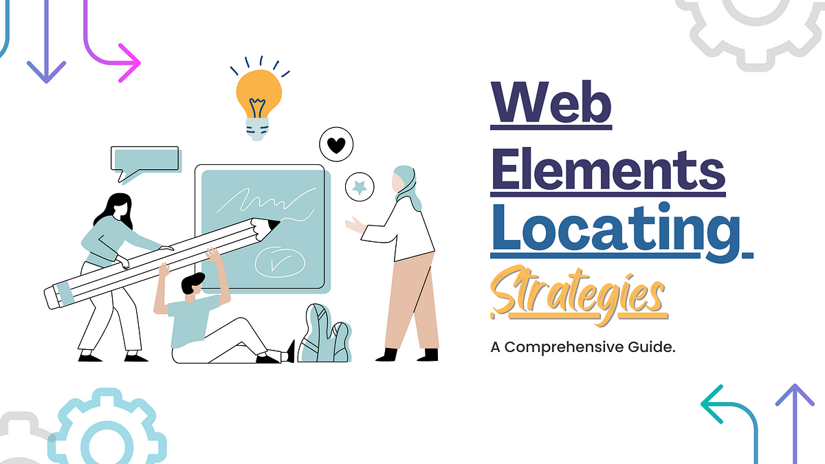 Web Elements Locating Strategies — A Comprehensive Guide  by Sourabh Ghanwat  Medium