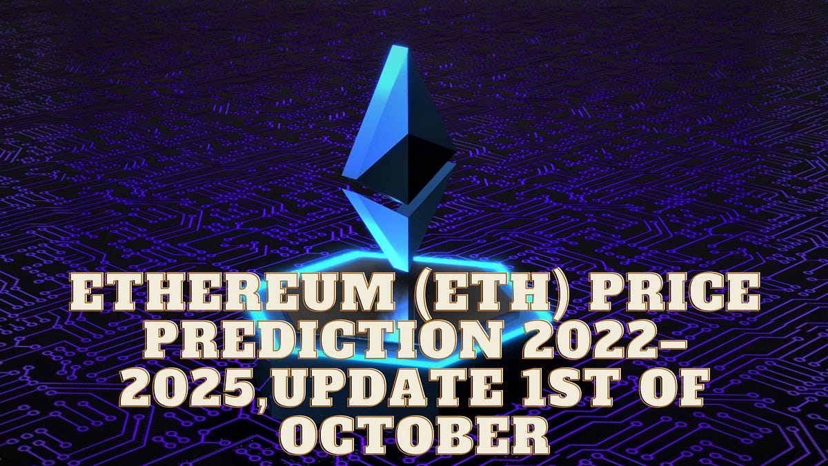 Ethereum (ETH) Price Prediction 20222025,update 1st of October by