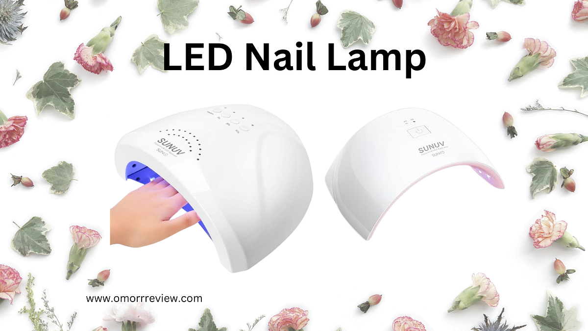 The best LED nail lamp Reviews 2024 by Omorfaruque Mar, 2024 Medium