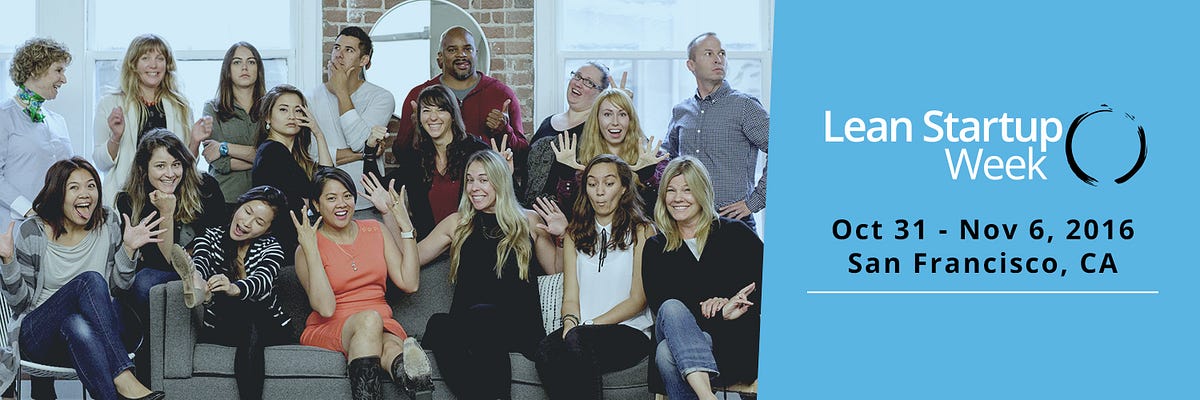 Announcing the 2016 Lean Startup Week Program (a.k.a Everything You’ll ...
