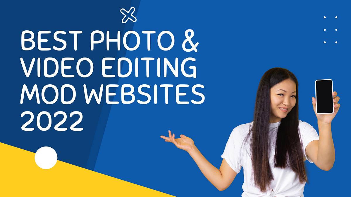 Best Photo & Video Editing Mod sites in 2022 by Jonathan Gibson