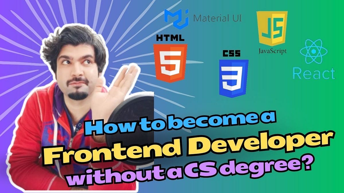 How to become a Frontend developer, without a CS degree? | by Razzaq ...