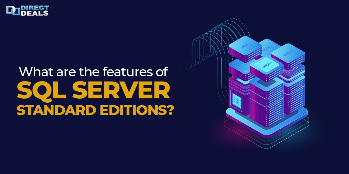 What Are the Features of SQL Server Standard Editions? - DirectDeals ...