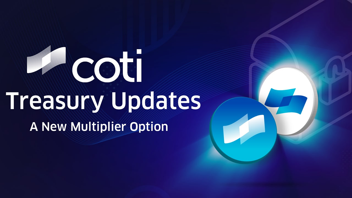 Treasury Updates- A New Multiplier Option | by COTI | COTI | Medium