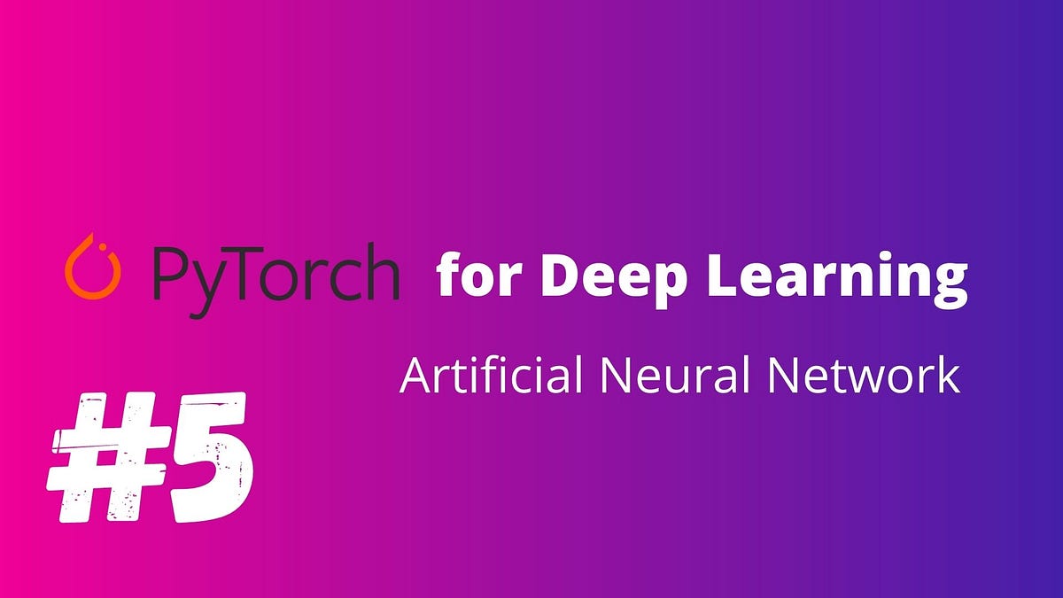 PyTorch For Deep Learning — Feed Forward Neural Network | by Ashwin ...