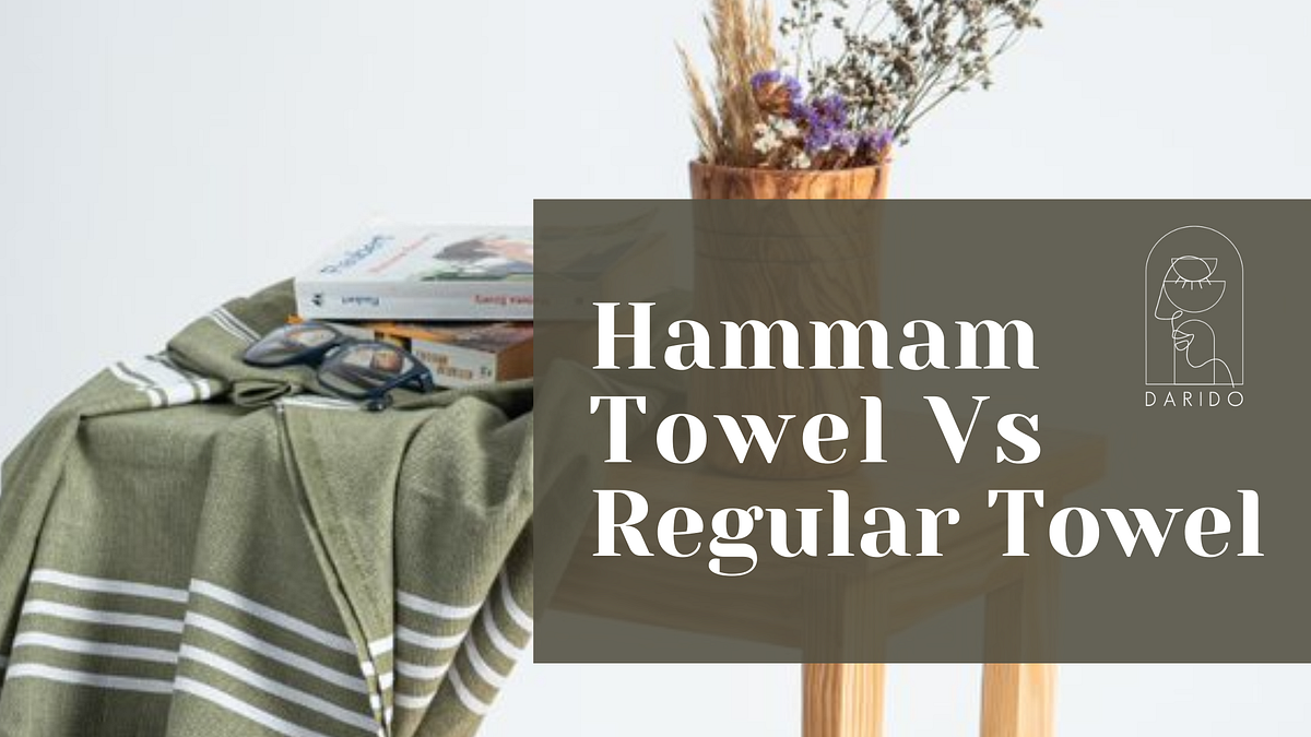 Hammam Towel Vs Regular Towel Which one is better? by Darido Store