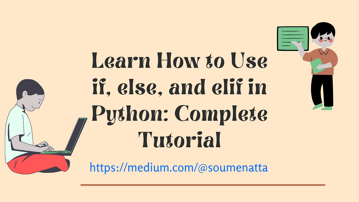 Learn How to Use if, else, and elif in Python: Complete Tutorial | by ...