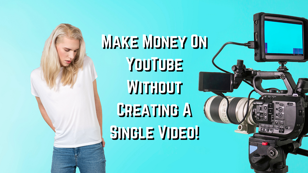 Make Money On YouTube Without Making Videos! | by Deon Christie