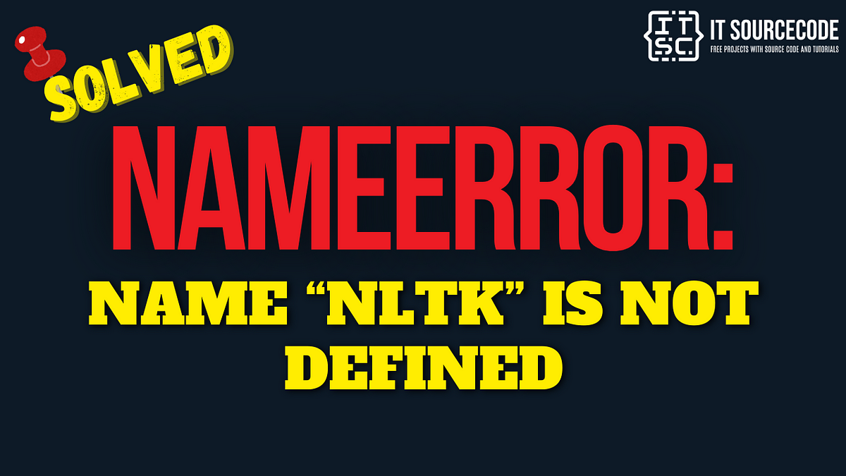 How to fix NameError: name “nltk” is not defined? [SOLVED] | by JOKEN ...