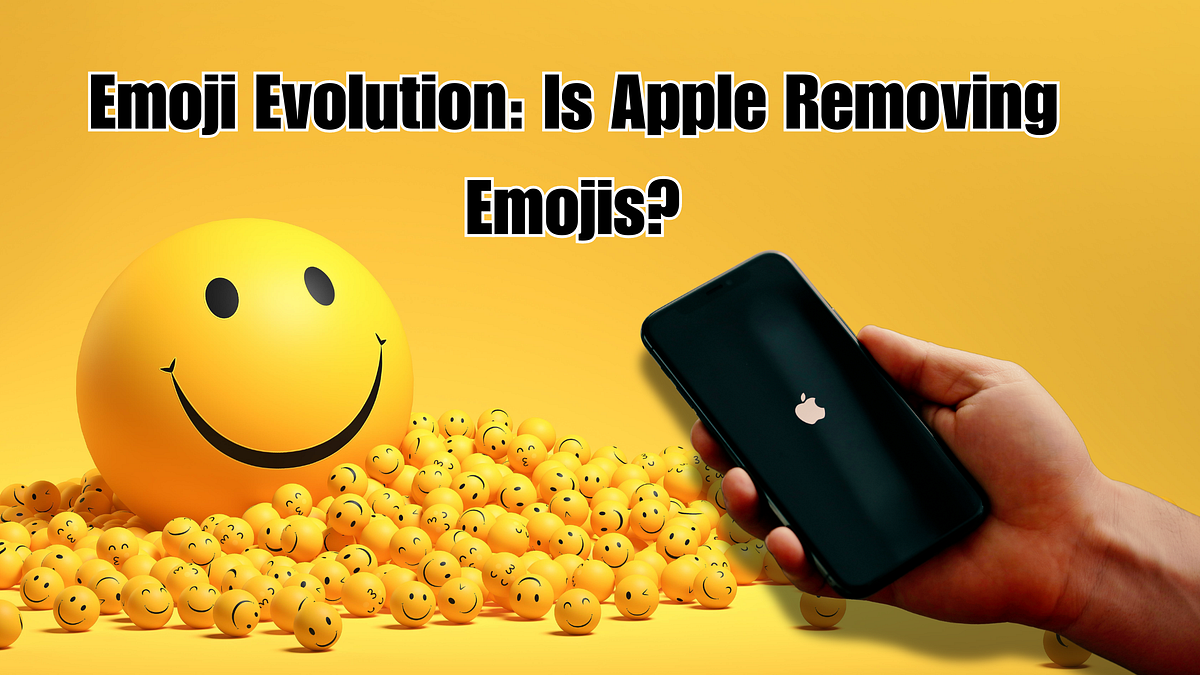 Emoji Evolution Is Apple Removing Emojis? by Techzeel Apr, 2024