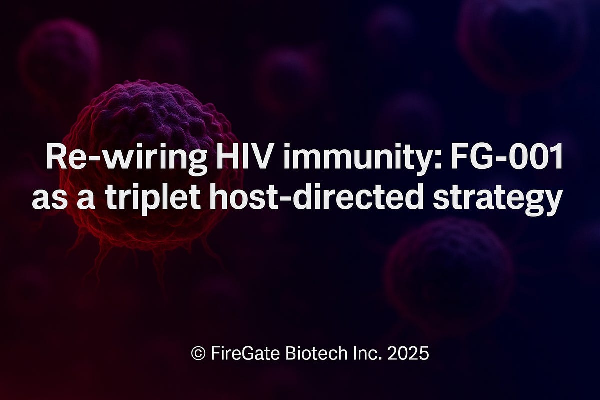 Firegate Re-wiring HIV immunity: FG-001 as a triplet host-directed strategy | by ...