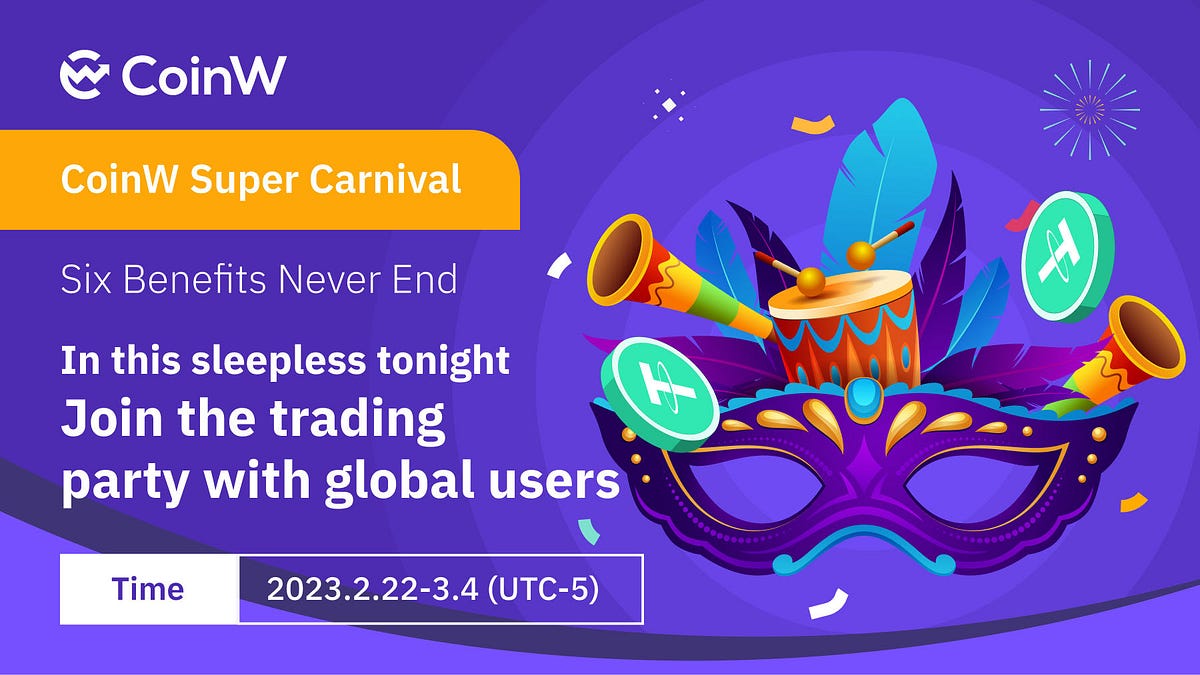 Six benefits come at CoinW Super Carnival | by CoinW Exchange | Medium