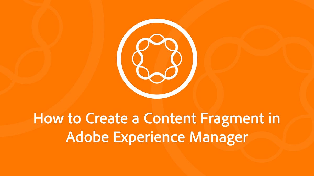 How to Create a Content Fragment in AEM. by Mayur Satav Medium