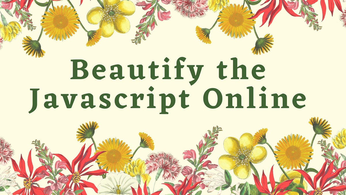 How to Beautify the Javascript file using an online tool? Jagannadh Silla Medium