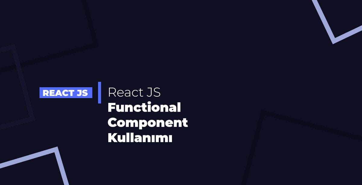 React JS Functional Component Kullanımı | by Erel Çolak | DeFacto ...