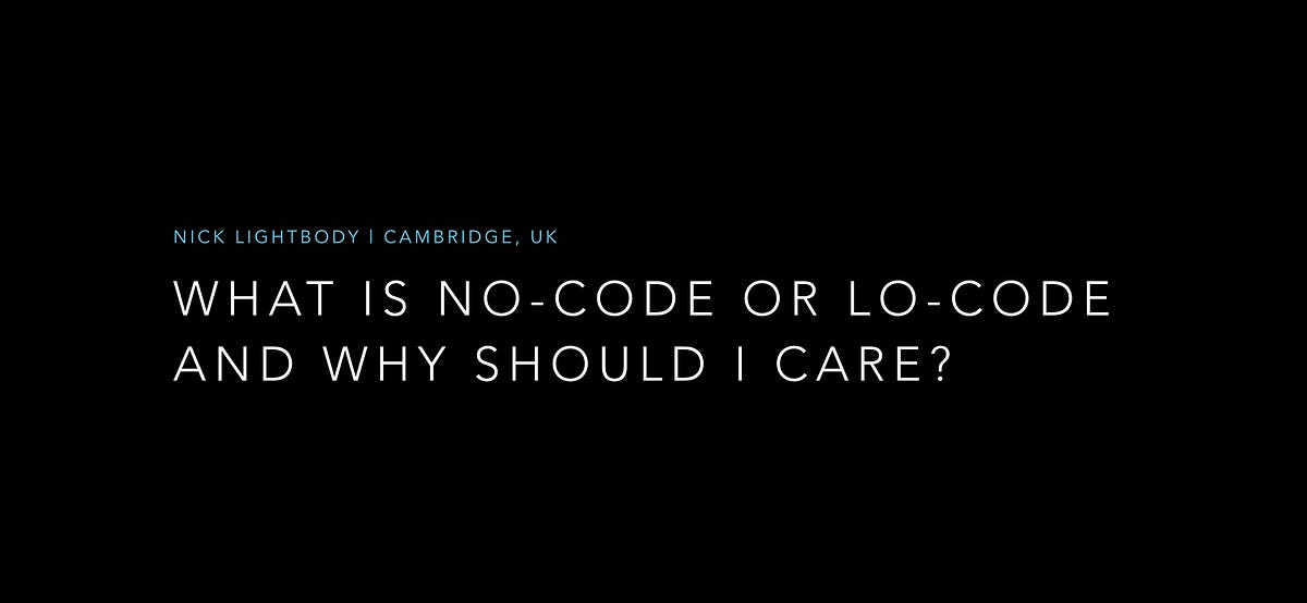 What is No-Code or Lo-Code and why should I care? | by Nick Lightbody ...