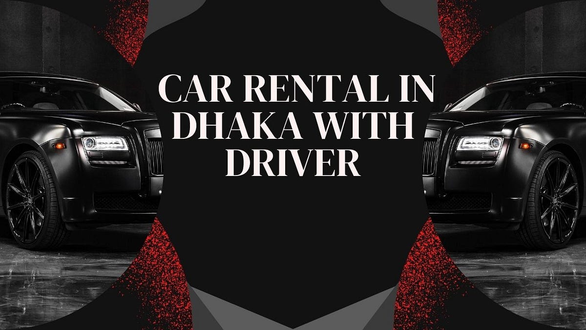 7 Essential Findings on Dhaka's Driver Rental Market? car rental with driver dhaka