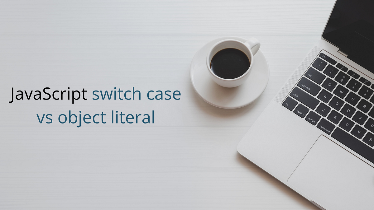 JavaScript switch case vs object literal | by Pravin M | JavaScript in ...
