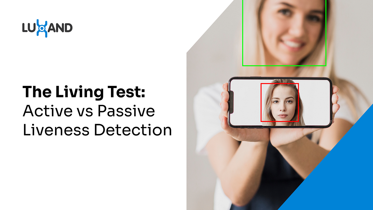 The Living Test Active vs Passive Liveness Detection by Valerie