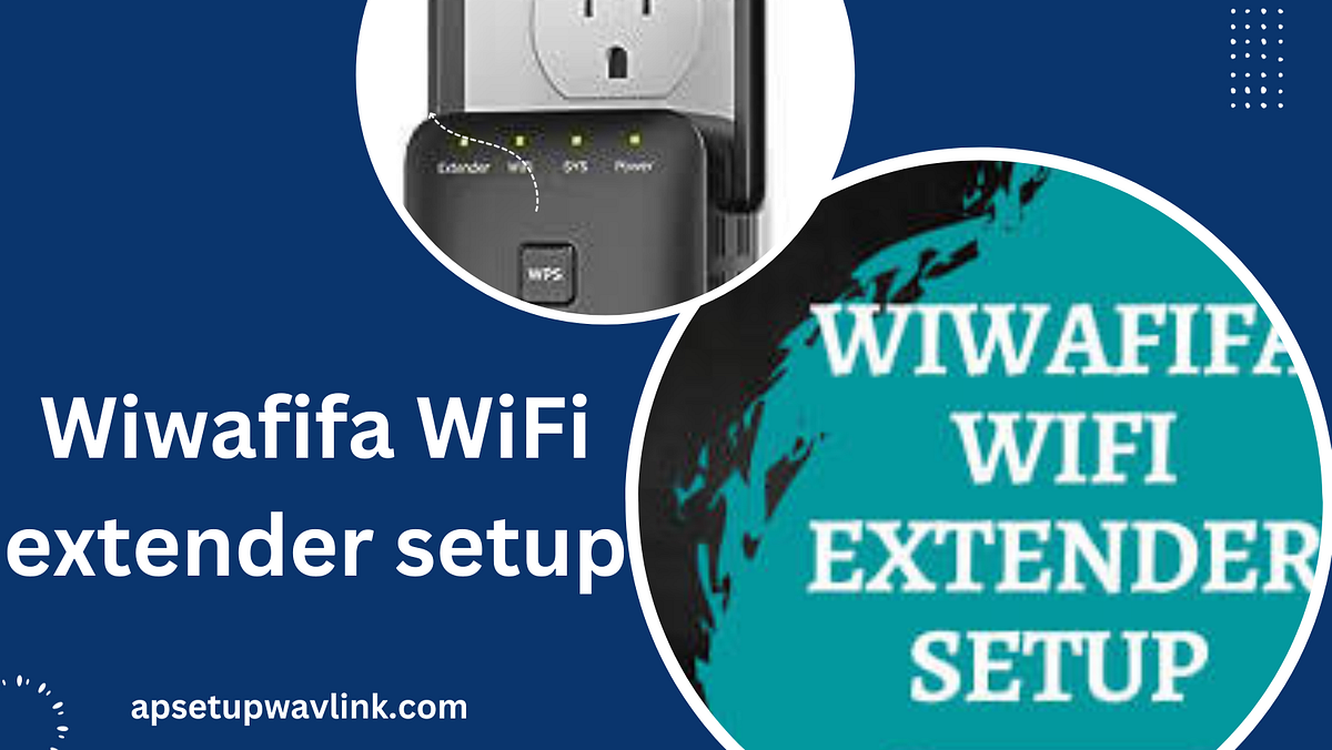 Wiwafifa Extender Setup A Comprehensive Guide via WPS and Manual