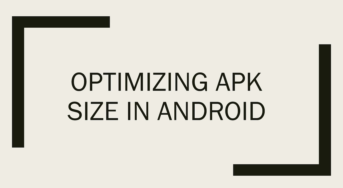 Optimizing APK size in Android. Most users do not prefer to download ...
