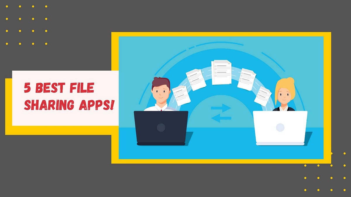 Best File Sharing Apps for Android Mobiles and Tablets YNotTech Medium