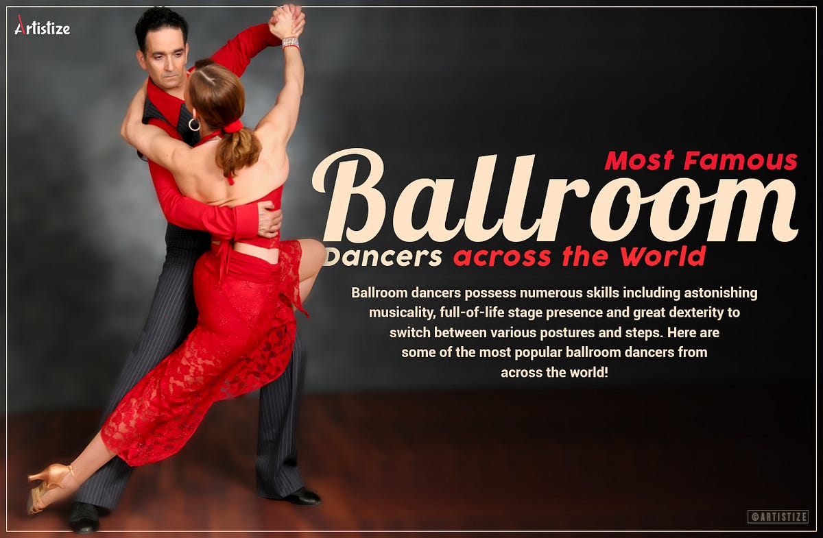 Most Famous Ballroom Dancers across the World by Artistize Medium