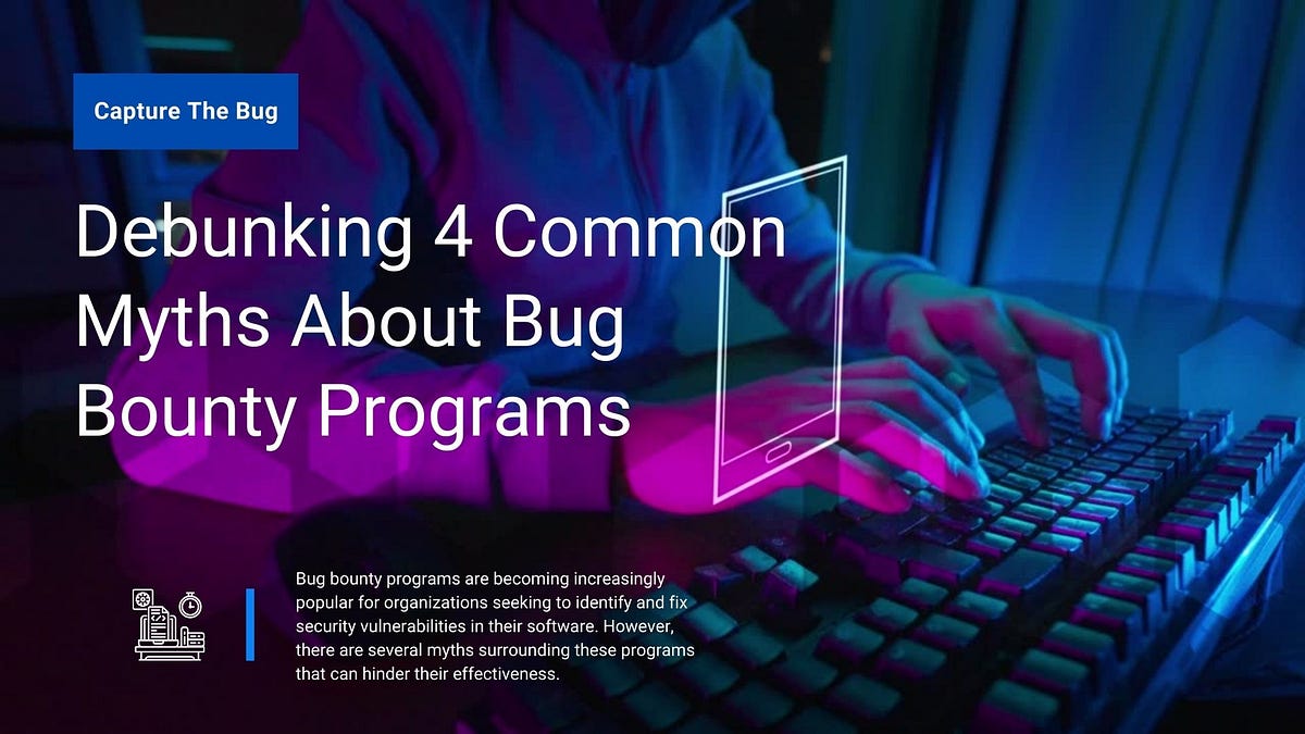Debunking 4 Common Myths About Bug Bounty Programs
