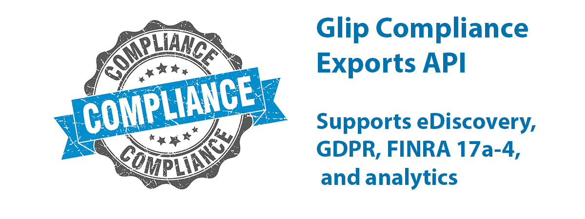 Glip Compliance Exports API for eDiscovery, GDPR and Analytics